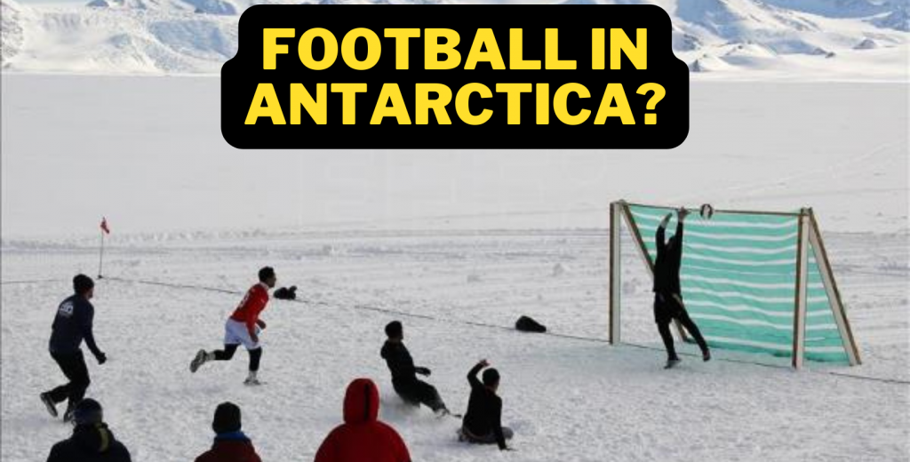 Football in Antarctica: How is it played on the coldest continent?